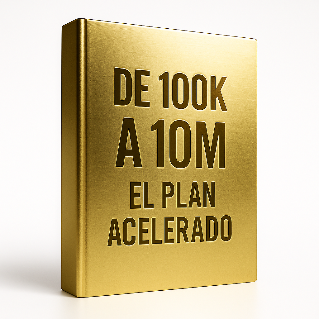 DE 100K A 10M - EL PLAN ACELERADO